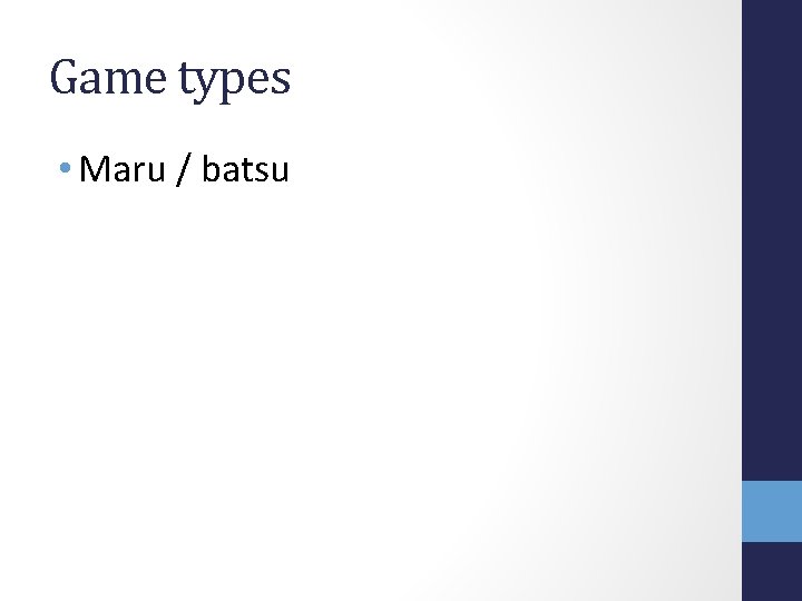 Game types • Maru / batsu 