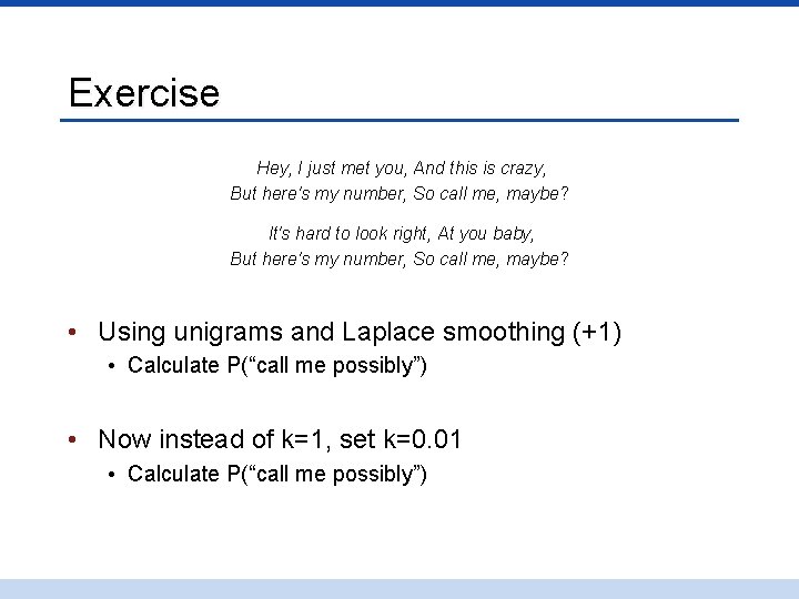 Exercise Hey, I just met you, And this is crazy, But here's my number,