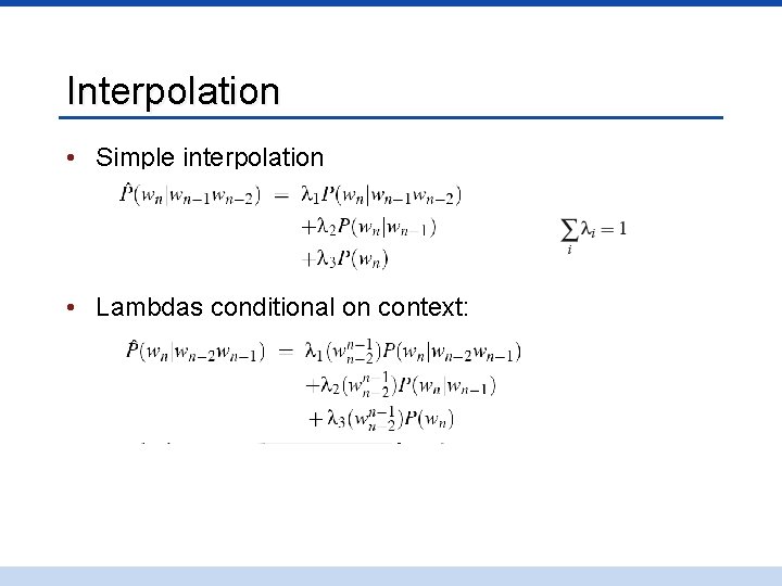 Interpolation • Simple interpolation • Lambdas conditional on context: 