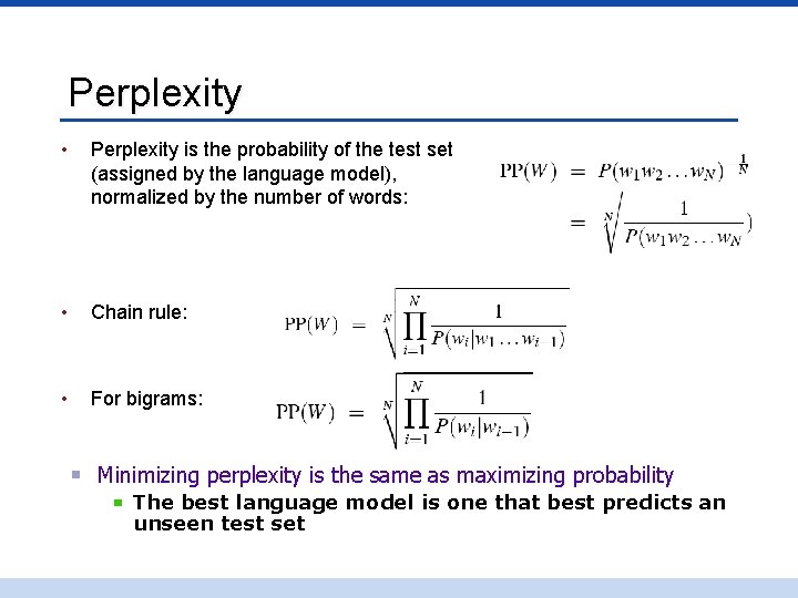 Perplexity • Perplexity is the probability of the test set (assigned by the language