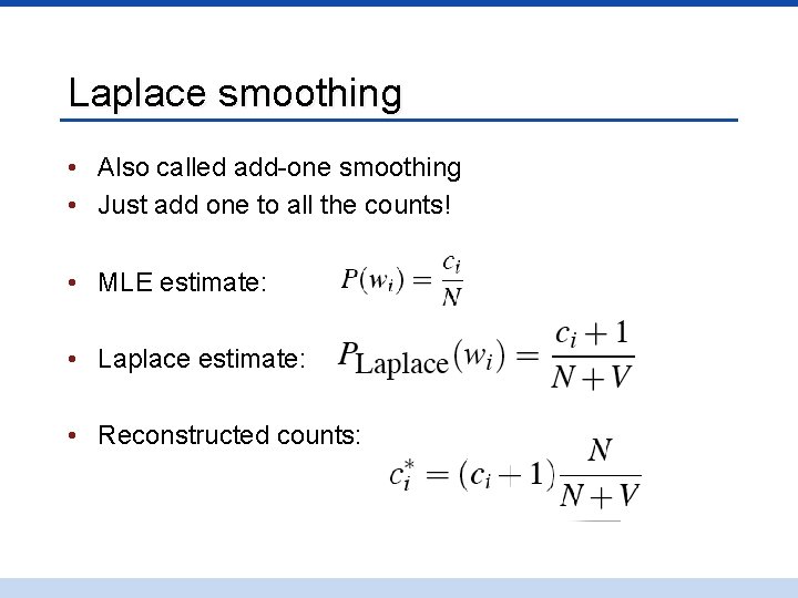 Laplace smoothing • Also called add-one smoothing • Just add one to all the