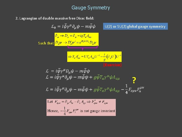 Gauge Symmetry 2. Lagrangian of double massive free Dirac field: U(2) or SU(2) global Gauge Symmetry 2. Lagrangian of double massive free Dirac field: U(2) or SU(2) global