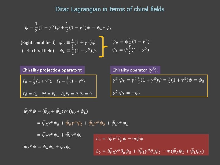 Dirac Lagrangian in terms of chiral fields Chirality projection operators: Dirac Lagrangian in terms of chiral fields Chirality projection operators: