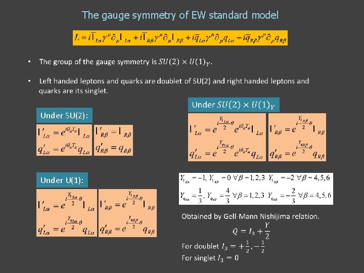 The gauge symmetry of EW standard model Under SU(2): Under U(1): The gauge symmetry of EW standard model Under SU(2): Under U(1):