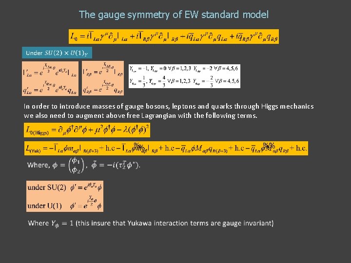 The gauge symmetry of EW standard model In order to introduce masses of gauge The gauge symmetry of EW standard model In order to introduce masses of gauge