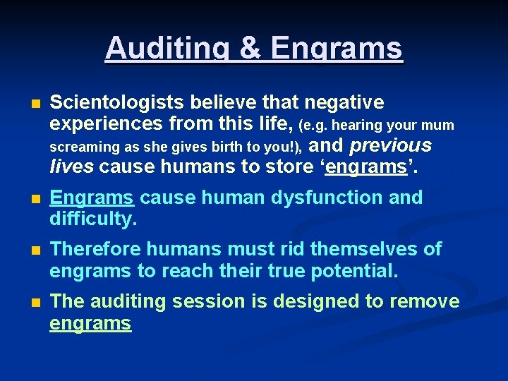 Auditing & Engrams n Scientologists believe that negative experiences from this life, (e. g.