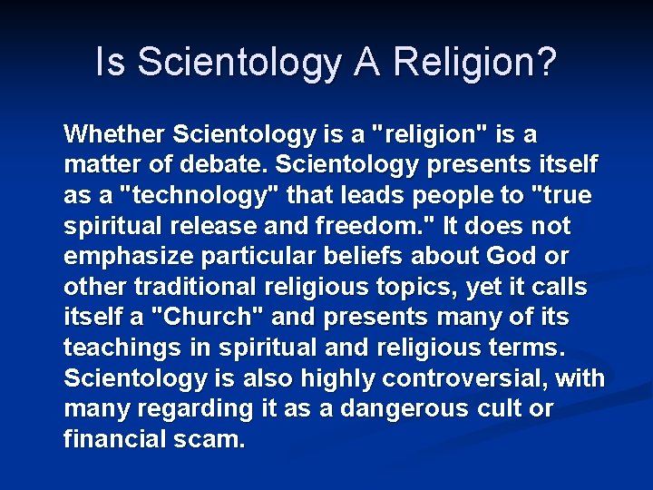 Is Scientology A Religion? Whether Scientology is a "religion" is a matter of debate.