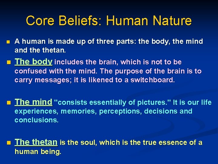 Core Beliefs: Human Nature n A human is made up of three parts: the