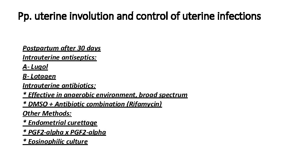 Pp. uterine involution and control of uterine infections Postpartum after 30 days Intrauterine antiseptics: