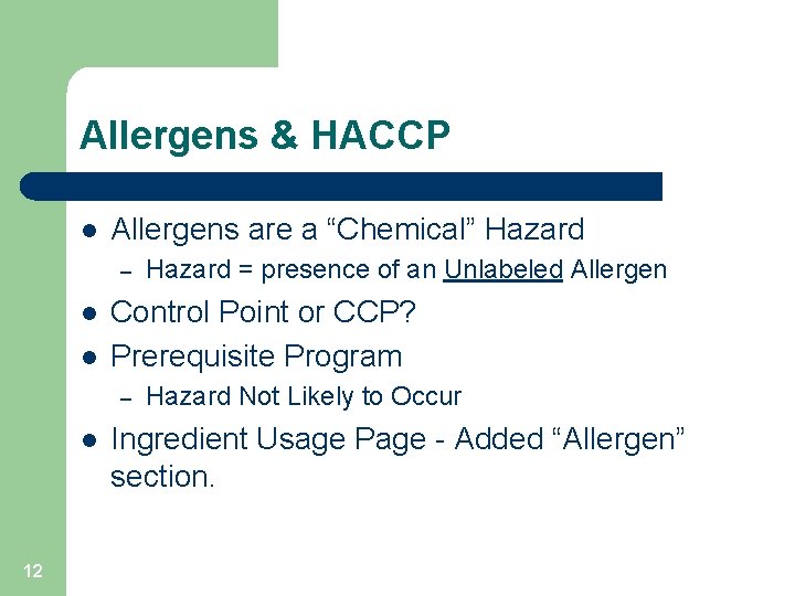 Allergens & HACCP l Allergens are a “Chemical” Hazard – l l Control Point