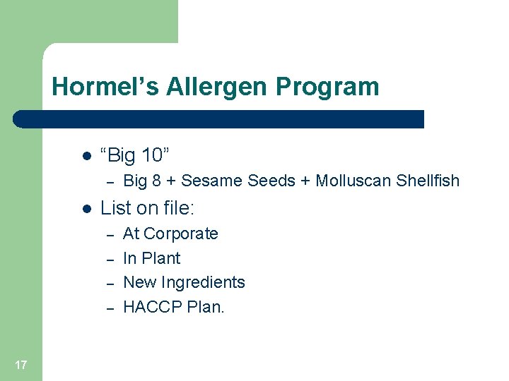 Hormel’s Allergen Program l “Big 10” – l List on file: – – 17