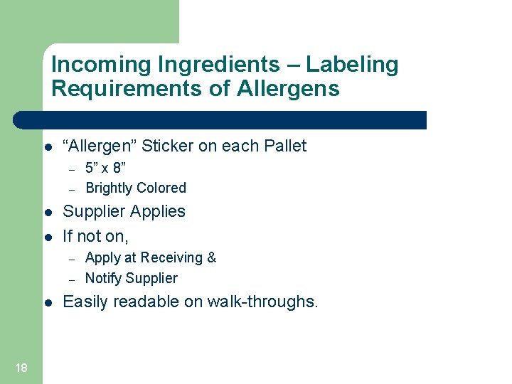 Incoming Ingredients – Labeling Requirements of Allergens l “Allergen” Sticker on each Pallet –