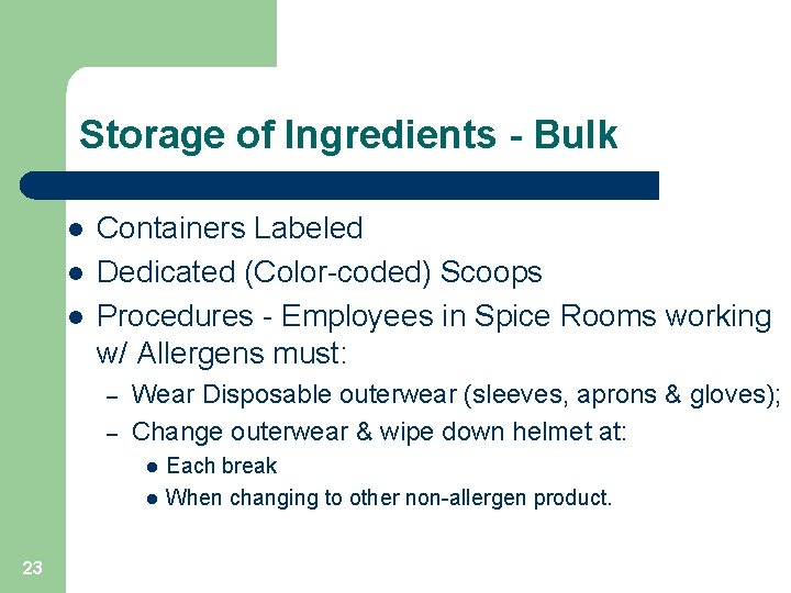 Storage of Ingredients - Bulk l l l Containers Labeled Dedicated (Color-coded) Scoops Procedures