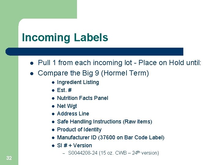 Incoming Labels l l Pull 1 from each incoming lot - Place on Hold