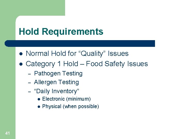 Hold Requirements l l Normal Hold for “Quality” Issues Category 1 Hold – Food