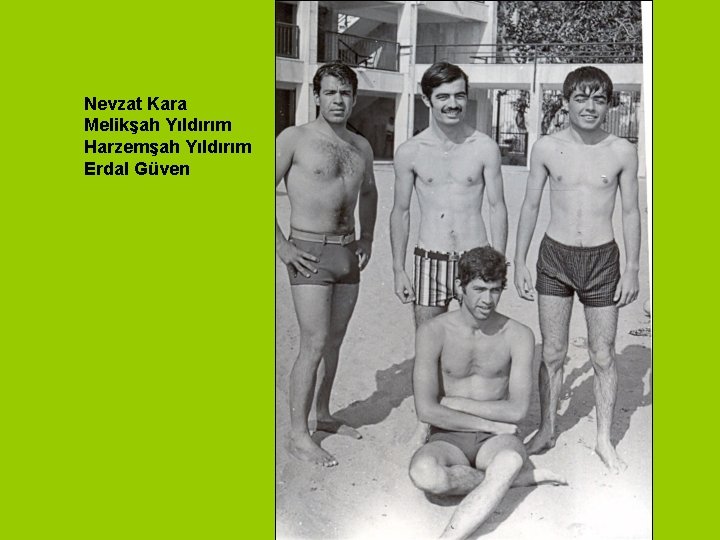 Nevzat Kara Melikşah Yıldırım Harzemşah Yıldırım Erdal Güven 