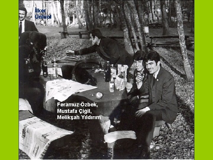 İlker Ünlüol Feramuz Özbek, Mustafa Çiğil, Melikşah Yıldırım 