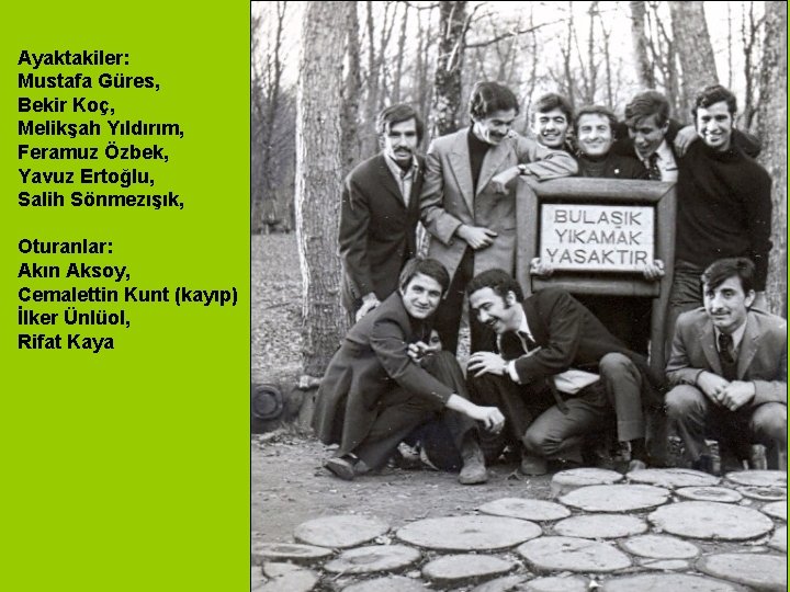 Ayaktakiler: Mustafa Güres, Bekir Koç, Melikşah Yıldırım, Feramuz Özbek, Yavuz Ertoğlu, Salih Sönmezışık, Oturanlar: