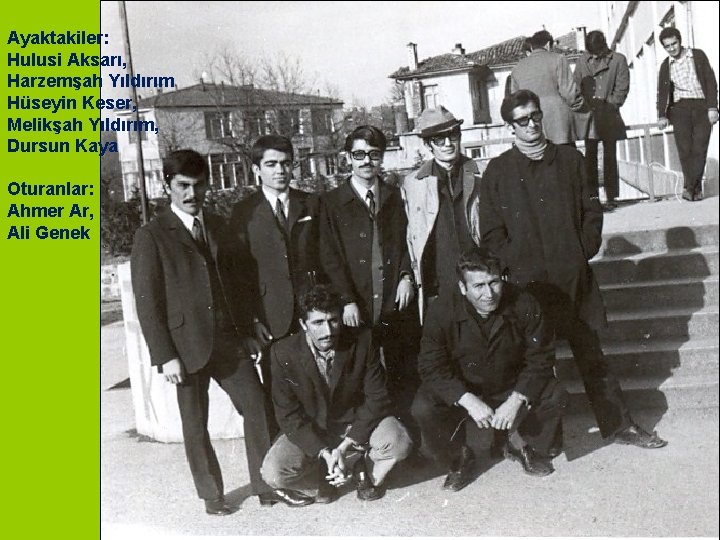 Ayaktakiler: Hulusi Aksarı, Harzemşah Yıldırım Hüseyin Keser, Melikşah Yıldırım, Dursun Kaya Oturanlar: Ahmer Ar,