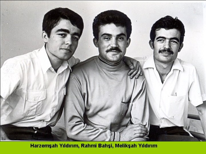 Harzemşah Yıldırım, Rahmi Bahşi, Melikşah Yıldırım 