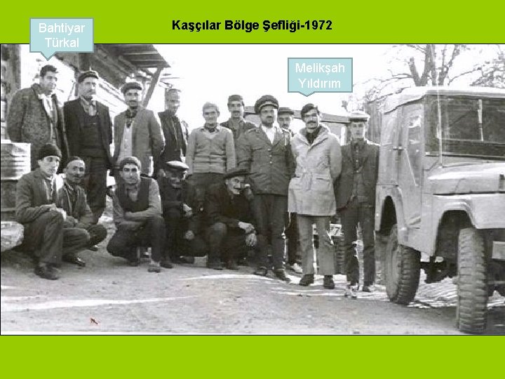 Bahtiyar Türkal Kaşçılar Bölge Şefliği-1972 Melikşah Yıldırım 