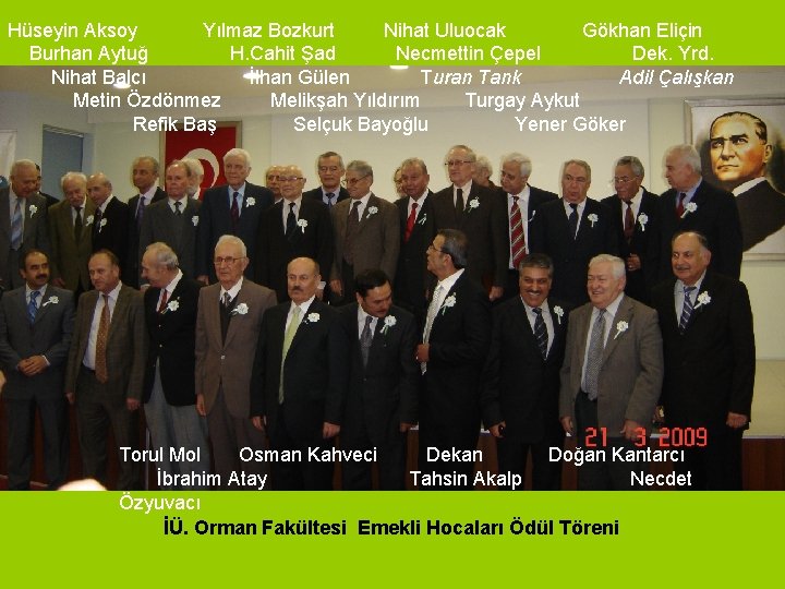 Hüseyin Aksoy Yılmaz Bozkurt Nihat Uluocak Gökhan Eliçin Burhan Aytuğ H. Cahit Şad Necmettin