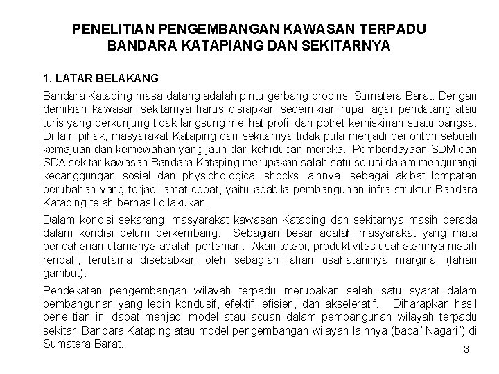 PENELITIAN PENGEMBANGAN KAWASAN TERPADU BANDARA KATAPIANG DAN SEKITARNYA 1. LATAR BELAKANG Bandara Kataping masa