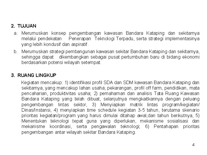 2. TUJUAN a. Merumuskan konsep pengembangan kawasan Bandara Kataping dan sekitarnya melalui pendekatan Penerapan
