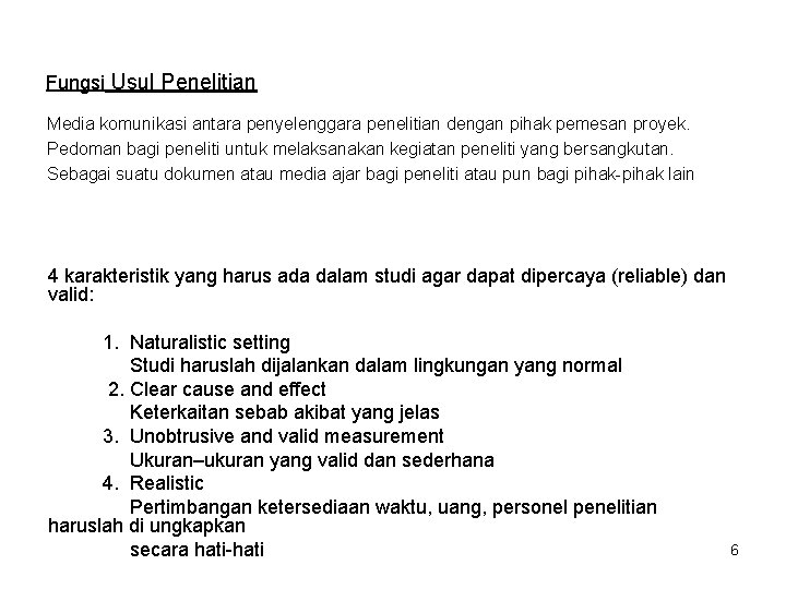 Fungsi Usul Penelitian Media komunikasi antara penyelenggara penelitian dengan pihak pemesan proyek. Pedoman bagi