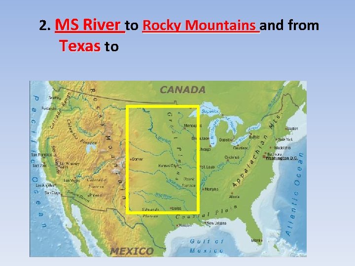 2. MS River to Rocky Mountains and from Texas to 