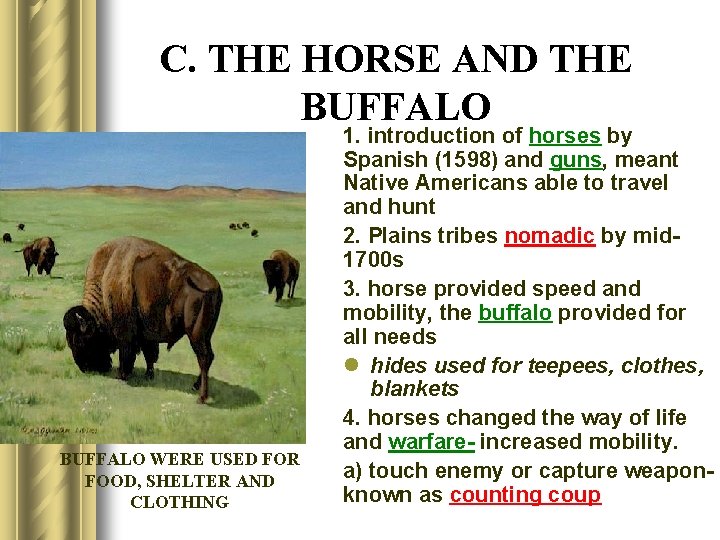 C. THE HORSE AND THE BUFFALO WERE USED FOR FOOD, SHELTER AND CLOTHING 1.