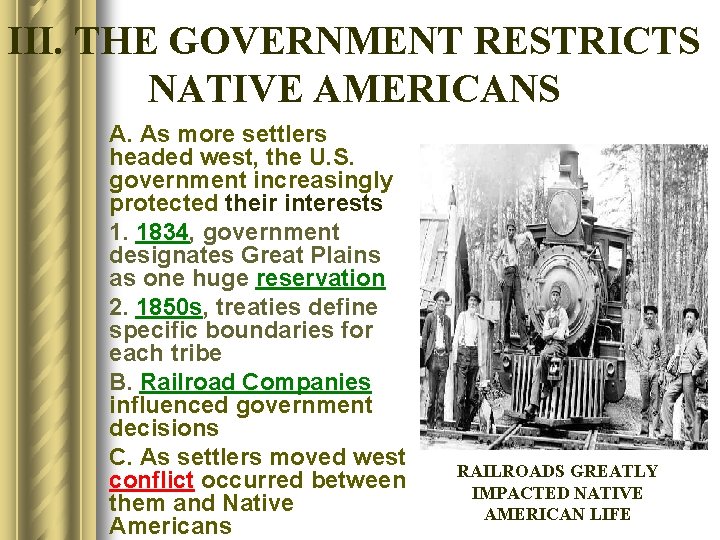 III. THE GOVERNMENT RESTRICTS NATIVE AMERICANS A. As more settlers headed west, the U.