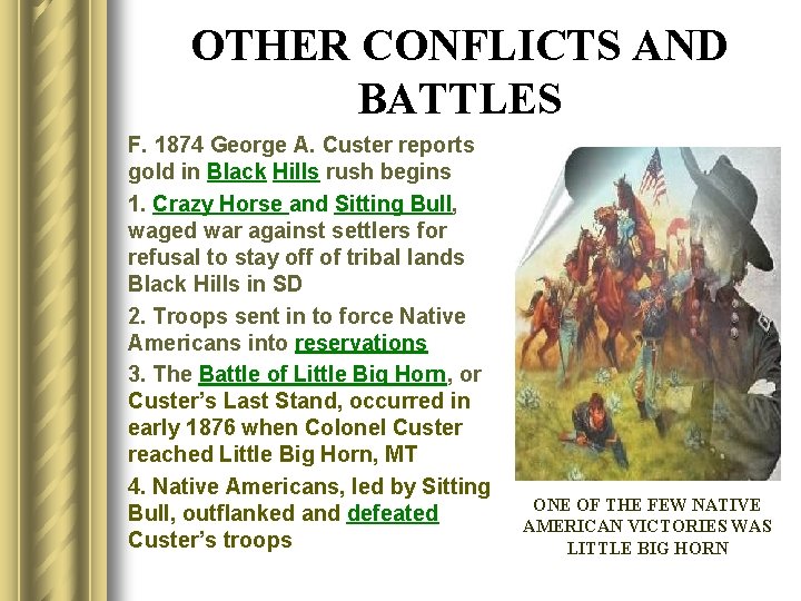 OTHER CONFLICTS AND BATTLES F. 1874 George A. Custer reports gold in Black Hills