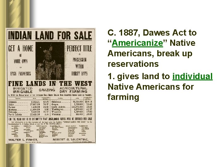 C. 1887, Dawes Act to “Americanize” Native Americans, break up reservations 1. gives land