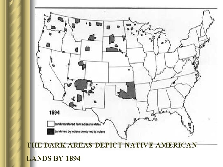 THE DARK AREAS DEPICT NATIVE AMERICAN LANDS BY 1894 