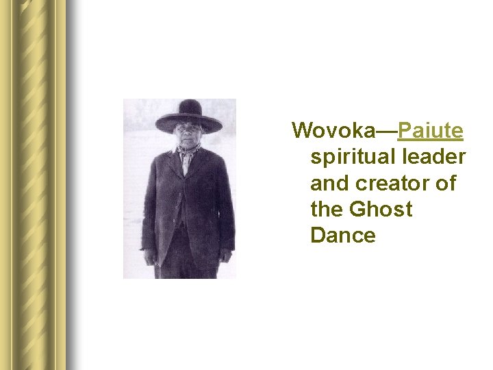 Wovoka—Paiute spiritual leader and creator of the Ghost Dance 