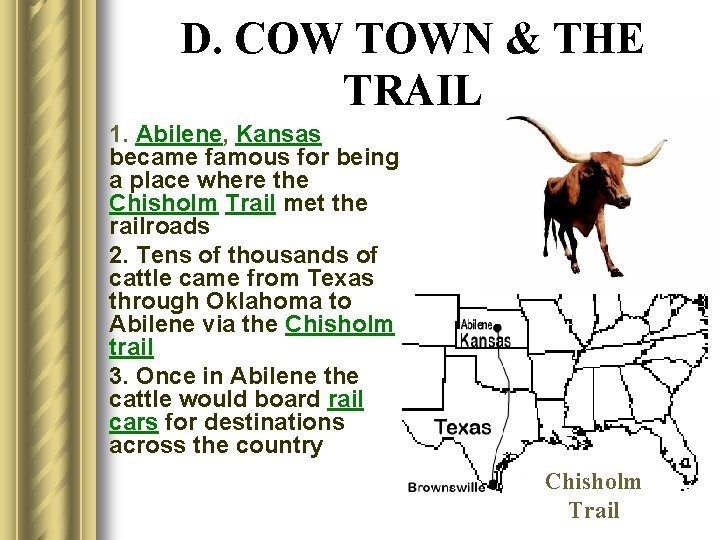 D. COW TOWN & THE TRAIL 1. Abilene, Kansas became famous for being a