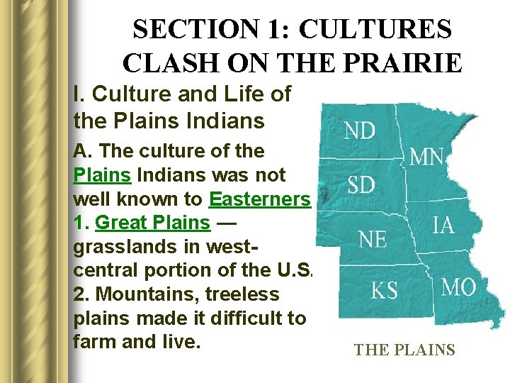 SECTION 1: CULTURES CLASH ON THE PRAIRIE I. Culture and Life of the Plains