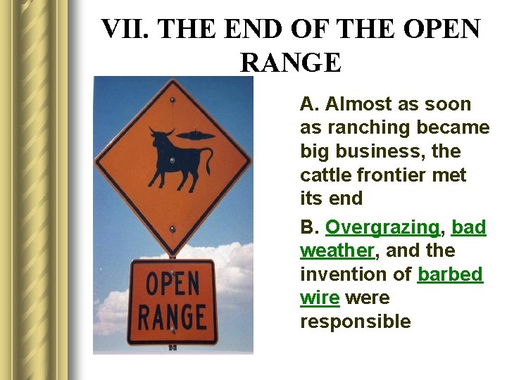 VII. THE END OF THE OPEN RANGE A. Almost as soon as ranching became