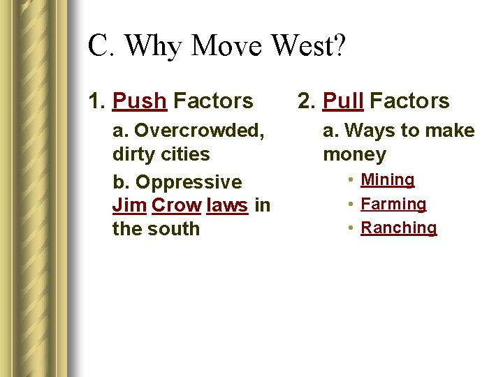 C. Why Move West? 1. Push Factors a. Overcrowded, dirty cities b. Oppressive Jim