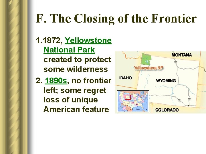 F. The Closing of the Frontier 1. 1872, Yellowstone National Park created to protect