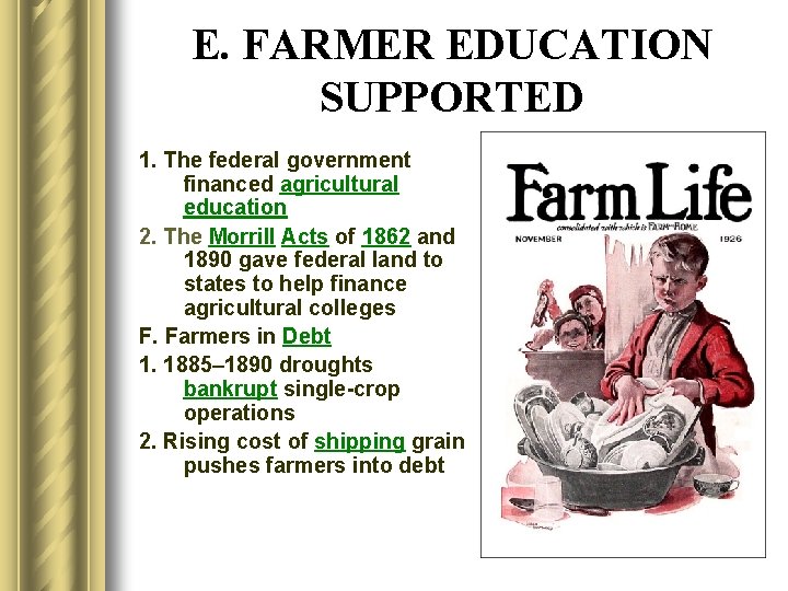 E. FARMER EDUCATION SUPPORTED 1. The federal government financed agricultural education 2. The Morrill