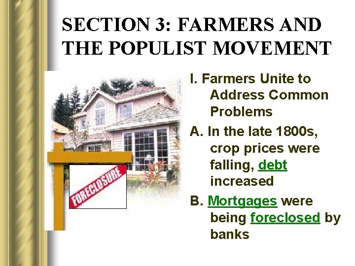 SECTION 3: FARMERS AND THE POPULIST MOVEMENT I. Farmers Unite to Address Common Problems