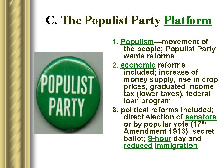 C. The Populist Party Platform 1. Populism—movement of the people; Populist Party wants reforms