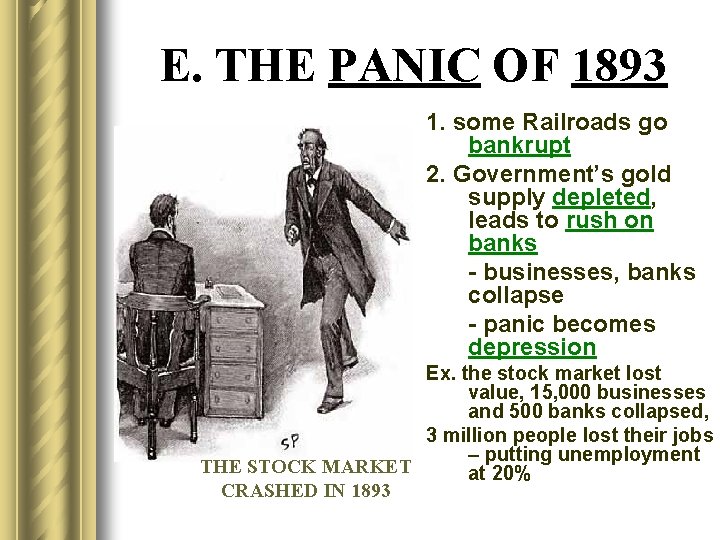 E. THE PANIC OF 1893 1. some Railroads go bankrupt 2. Government’s gold supply