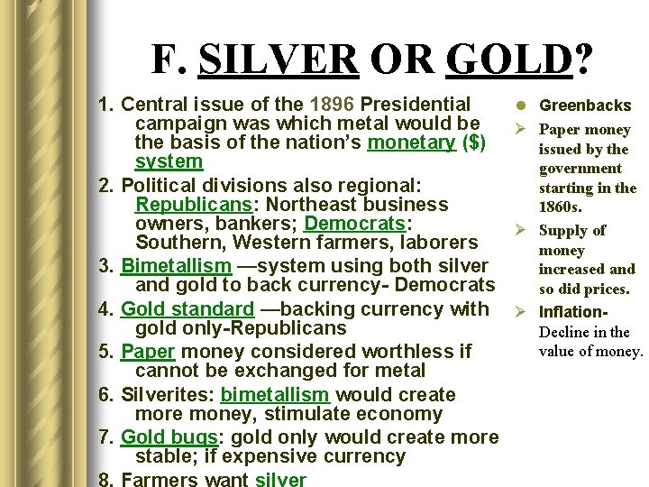 F. SILVER OR GOLD? 1. Central issue of the 1896 Presidential campaign was which