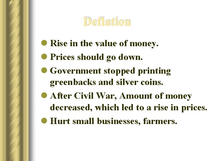 Deflation l Rise in the value of money. l Prices should go down. l