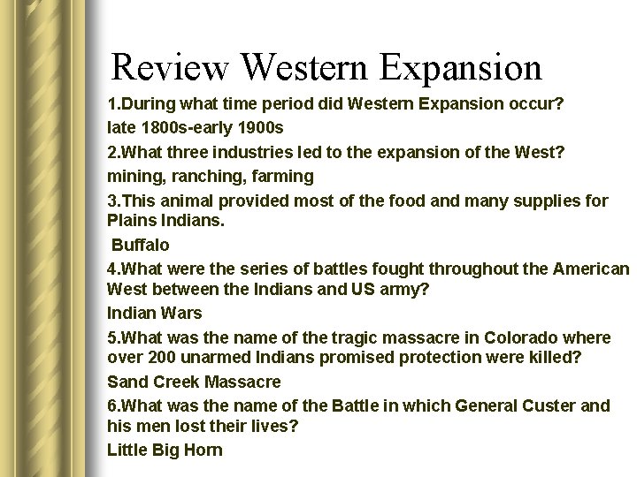 Review Western Expansion 1. During what time period did Western Expansion occur? late 1800