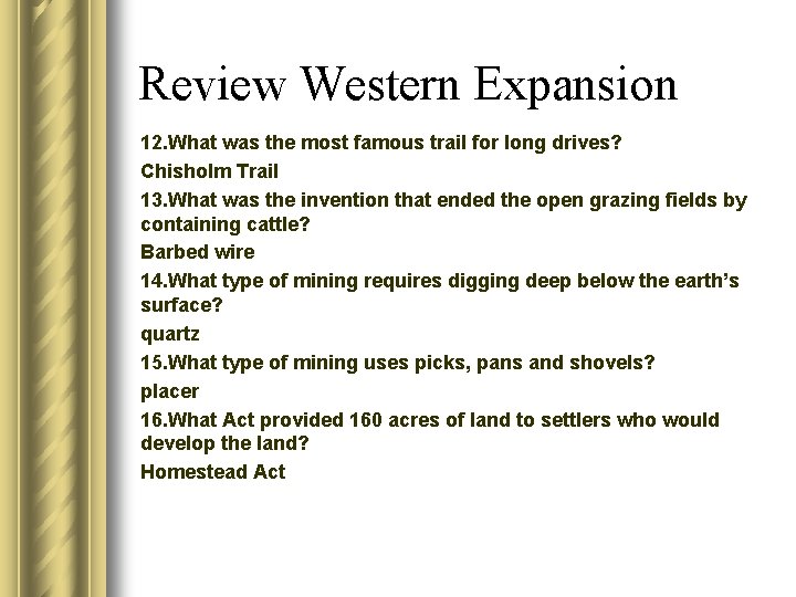 Review Western Expansion 12. What was the most famous trail for long drives? Chisholm