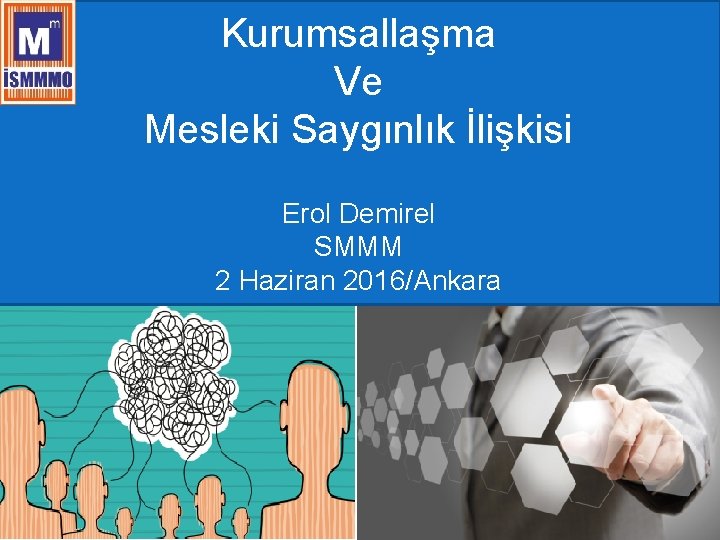 Kurumsallaşma Ve Mesleki Saygınlık İlişkisi Erol Demirel SMMM 2 Haziran 2016/Ankara 1 